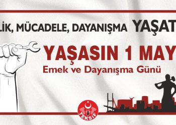 Yaşasın 1 Mayıs Emek ve Dayanışma Günü!