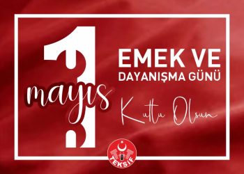 1 MAYIS İşçi ve Emekçiler Bayramı Kutlu Olsun