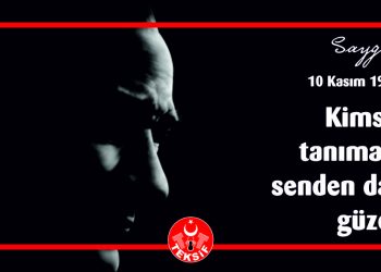 10 Kasım Saygı ve Rahmetle Anıyoruz.