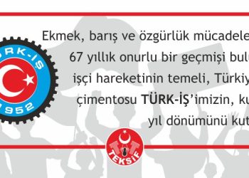 TÜRK-İŞ’imizin, kuruluş  yıl dönümünü kutlarız.