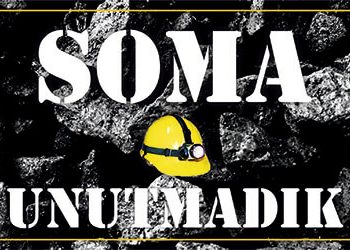 SOMA’yı UNUTMADIK