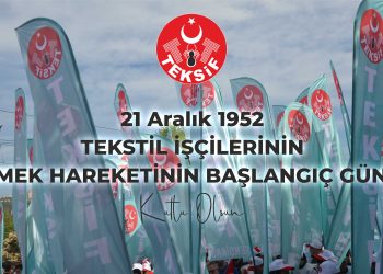 TEKSTİL İŞÇİLERİNİN EMEK HAREKETİNİN BAŞLANGIÇ GÜNÜ KUTLU OLSUN!!!